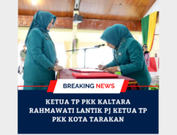 Ketua TP PKK Kaltara Rahmawati Lantik PJ Ketua TP PKK Kota Tarakan