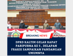 DPRD Kaltim Gelar Rapat Paripurna Ke 5 , Delapan Fraksi Sampaikan Pandangan Umumnya