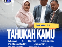 Muswil X Gereja Kerapatan Pantekosta,Sri Juniarsih : Pemerintah Dukung Setiap Kegiatan Keagamaan