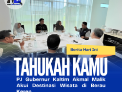 PJ Gubernur Kaltim Akmal Malik Akui Destinasi Wisata di Berau Keren