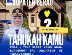 Teka – Teki Siapa Yang Akan ‘Dipinang’ Sri Juniarsih di Pilkada Berau 2024 ?