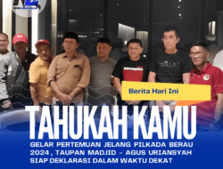 Gelar Pertemuan Jelang Pilkada Berau 2024 , Taupan Madjid – Agus Uriansyah Siap Deklarasi Dalam Waktu Dekat