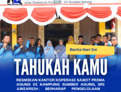 Resmikan Kantor Koperasi Sawit Prima Agung di Kampung Sumber Agung, Sri Juniarsih : Berharap Pengelolaan Koperasi Akan Semakin Baik dan Anggotanya Semakin Sejahtera