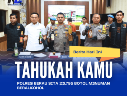Polres Berau Sita 23.795 Botol Minuman Beralkohol