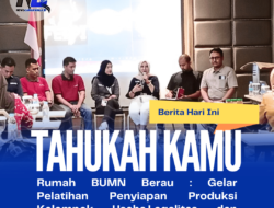 Rumah BUMN Berau : Gelar Pelatihan Penyiapan Produksi Kelompok Usaha,Legalitas dan Pengembangan Pasar