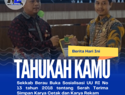 Sekkab Berau Buka Sosialisasi UU RI No 13 tahun 2018 tentang Serah Terima Simpan Karya Cetak dan Karya Rekam