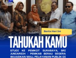 Studi Ke Pemkot Surabaya, Sri Juniarsih : Pemkab Berau Segera Wujudkan Mall Pelayanan Publik Di Bumi Batiwakkal