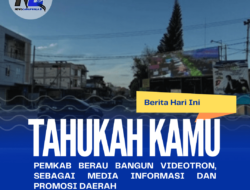 Pemkab Berau Bangun Videotron, Sebagai Media Informasi Dan Promosi Daerah