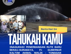 Inagurasi Penerbangan Rute Baru Berau-Surabaya, PJ Gubernur Kaltim Akmal Malik : Tonggak Sejarah Pengembangan Berau