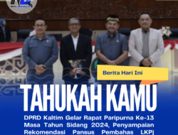 DPRD Kaltim Gelar Rapat Paripurna Ke-13 Masa Tahun Sidang 2024, Penyampaian Rekomendasi Pansus Pembahas LKPj Gubernur Kaltim Tahun 2023