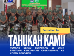 Pemkab Berau Serahkan 13 Unit Bantuan Kendaraan Operasional Ke Kodim 0903/BRU
