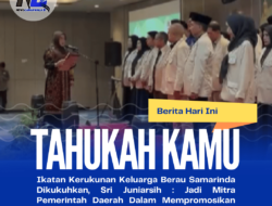 Ikatan Kerukunan Keluarga Berau Samarinda Dikukuhkan, Sri Juniarsih : Jadi Mitra Pemerintah Daerah Dalam Mempromosikan Destinasi Pariwisata Unggulan Di Kabupaten Berau