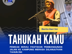 Pemkab Berau Pastikan Pembangunan Jalan Ke Kampung Merasa Dilanjutkan Tahun Ini