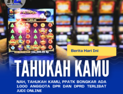 Nah, Tahukah Kamu, PPATK Bongkar Ada 1.000 Anggota DPR dan DPRD Terlibat Judi Online