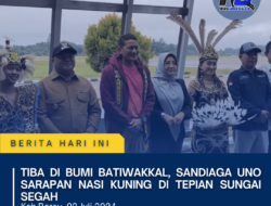 Tiba Di Bumi Batiwakkal, Sandiaga Uno Sarapan Nasi Kuning di Tepian Sungai Segah