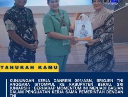 Kunjungan Kerja Danrem 091/ASN, Brigjen TNI Anggara Sitompul ke Kabupaten Berau, Sri Juniarsih : Berharap Momentum ini Menjadi Bagian Dalam Penguatan Kerja Sama Pemerintah dengan TNI