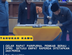 Gelar Rapat Paripurna, Pemkab Berau – DPRD Setujui Empat Raperda Ditetapkan Jadi Perda