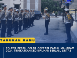 Polres Berau Gelar Operasi Patuh Mahakam 2024, Tingkatkan Kedisiplinan Berlalu Lintas