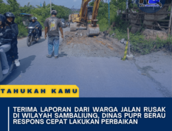 Terima Laporan Dari Warga Jalan Rusak di Wilayah Sambaliung, Dinas PUPR Berau Respons Cepat Lakukan Perbaikan