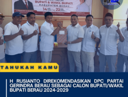 H Rusianto Direkomendasikan DPC Partai Gerindra Berau Sebagai Calon Bupati/Wakil Bupati Berau 2024-2029
