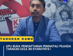 KPU Buka Pendaftaran Pemantau Pilkada Tarakan 2024, Ini Syaratnya !