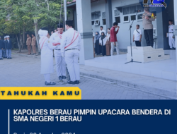 Kapolres Berau Pimpin Upacara Bendera di SMA Negeri 1 Berau