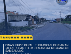 Dinas PUPR Berau Tuntaskan Perbaikan Jalan Rusak Teluk Semangka Kecamatan Sambaliung