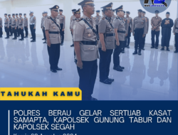 Polres Berau Gelar Sertijab Kasat Samapta, Kapolsek Gunung Tabur & Kapolsek Segah