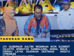 Pj Gubernur Kaltim Resmikan Ikon Element Elastis Jembatan Sambaliung, Akmal Malik : Berau Layak Dijadikan Destinasi  Wisata  Premium