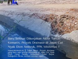 Baru Selesai Dikerjakan Akhir Tahun Kemarin, Proyek Drainase di Jalan Cut Nyak Dien Ambruk, PPK Misterius ?