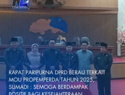 Rapat Paripurna DPRD Berau Terkait MoU Propemperda Tahun 2025, Sumadi : Semoga Berdampak Positif Bagi Kesejahteraan Masyarakat