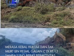 Merasa Kebal Hukum dan Tak Miliki Ijin Resmi, Galian C di RT 13 Sambaliung Bebas Beraktivitas, Warga Minta APH Tindak Tegas !