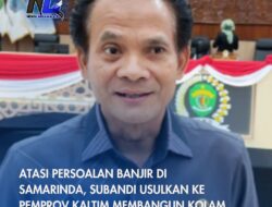Atasi Persoalan Banjir di Samarinda, Subandi Usulkan Ke Pemprov Kaltim Membangun Kolam Retensi
