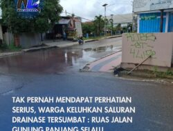Tak Pernah Mendapat Perhatian Serius, Warga Keluhkan Saluran Drainase Tersumbat : Ruas Jalan Gunung Panjang Selalu Tergenang Air
