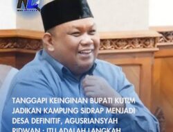Tanggapi Keinginan Bupati Kutim Jadikan Kampung Sidrap Menjadi Desa Definitif, Agusriansyah Ridwan : Itu Adalah Langkah Solutif dan Efektif