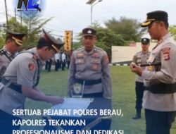 Sertijab Pejabat Polres Berau, Kapolres Tekankan Profesionalisme dan Dedikasi dalam Tugas