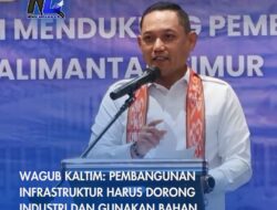 WAGUB KALTIM: PEMBANGUNAN INFRASTRUKTUR HARUS DORONG INDUSTRI DAN GUNAKAN BAHAN LOKAL