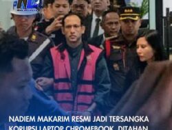 Nadiem Makarim Resmi Jadi Tersangka Korupsi Laptop Chromebook, Ditahan Kejagung 20 Hari ke Depan