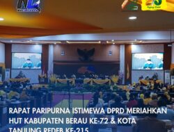 Rapat Paripurna Istimewa DPRD Meriahkan HUT Kabupaten Berau ke-72 & Kota Tanjung Redeb ke-215